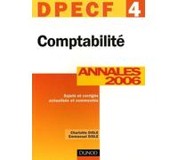 Comptabilité DPECF 4: Annales 2006, corrigés commentés