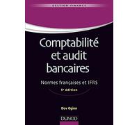 Comptabilité et audit bancaires - 5e éd. - Normes françaises et IFRS: Normes françaises et IFRS
