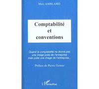 Comptabilite Et Conventions : Quand La Comptabilite Ne Donne Pas Un Image Juste De L'entreprise Mais Une Juste Image De L'entreprise