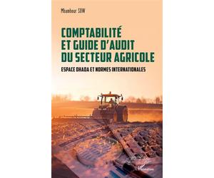 Comptabilité et guide d’audit du secteur agricole Espace OHADA et normes internationales - Mbambour Sow - L'harmattan - broché - Guide