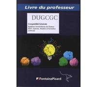 Comptabilite Générale Dugcgc, Diplômes Universitaires De Gestion (Dut, Licences, Masters Et Formation Continue) - Livre Du Professeur