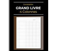 Comptabilité : Grand Livre Général 4 colonnes: Livre de compte: Recettes & Dépenses - Revenus & Achats - Débits & Crédits - Entrées & Sorties Banque | ... | 120 Pages | 21.6 x 27.9 cm