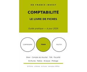 Comptabilité : Le livre des fiches: 83 fiches pour comprendre et tenir ses comptes - du débit-crédit à l'analyse financière (à jour 2026)