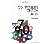Comptabilité OHADA. Tome 2 : Système comptables - Travaux de fin d'exercice - Opérations spécifiques (nouvelle édition) Systèmes comptables, travaux de fin d'exercice, opérations spécifiques - Dobill