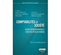 Comptabilités et société: Entre représentation et construction du monde. Préface de Bernard Colasse