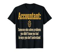 Comptable Comptable Quelqu'un Qui résout Les problèmes Que Vous n'avez Pas T T-Shirt