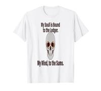Comptable My Soul is Bound to The Ledger My Mind to The Sum T-Shirt