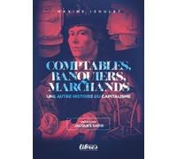 Comptables, banquiers et marchands - Une autre histoire du capitalisme