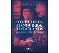 Comptables, banquiers et marchands - Une autre histoire du capitalisme - Maxime Izoulet - Perspectives Libres - broché - Etude