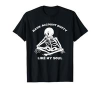 Compte bancaire Vide comme Mon âme Squelette drôle Triste Meme T-Shirt