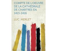 Compte De L'oeuvre De La Cathédrale De Chartres En 1415-1416