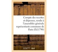 Compte des recettes et dépenses, rendu à l'assemblée générale des représentants commune de Paris - Collectif - Hachette Bnf - broché - Livre