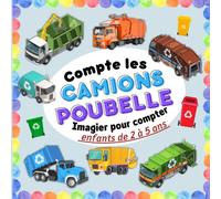Compte les camions poubelle - enfants de 2 à 5 ans: Imagier pour apprendre à compter en s'amusant