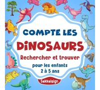 Compte les Dinosaures Livre pour les enfants de 2 à 5 ans: Un cahier d'activités amusant pour apprendre à compter