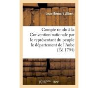 Compte rendu à la Convention nationale par le représentant Albert sur le département de l'Aube - B. Albert - Hachette Bnf - broché - Livre