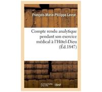 Compte Rendu Analytique Des Observations Recueillies Pendant Son Exercice Médical À L'hôtel-Dieu