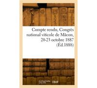 Compte rendu, Congrès national viticole de Mâcon, 20-23 octobre 1887 - Syndicat agricole et viticole de Mâcon - Hachette Bnf - broché - Livre