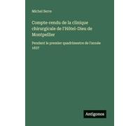 Compte-rendu de la clinique chirurgicale de l'Hôtel-Dieu de Montpellier: Pendant le premier quadrimestre de l'année 1837