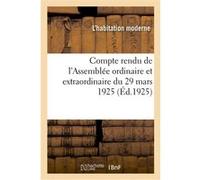 Compte rendu de l'Assemblée ordinaire et extraordinaire du 29 mars 1925 L'habitation Moderne (Auteur)