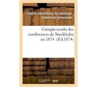 Compte-rendu des conférences de Stockholm en 1874 - Congrès international de statistique - Hachette Bnf - broché - Livre
