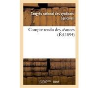 Compte rendu des séances Congrès national des syndicats agricoles (Auteur)