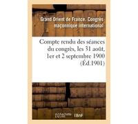 Compte rendu des séances du congrès, les 31 aout, 1er et 2 septembre 1900 - Collectif - Hachette Bnf - broché - Livre