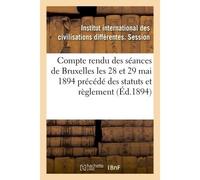 Compte rendu des séances tenues à Bruxelles les 28 et 29 mai 1894 précédé des statuts et règlement - Collectif - Hachette Bnf - broché - Livre