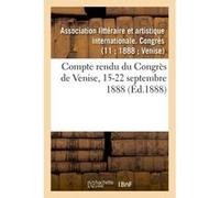 Compte rendu du Congrès de Venise, 15-22 septembre 1888 Collectif (Auteur)