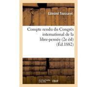 Compte rendu du Congrès international de la libre-pensée (2e éd) (Éd.1882) - Edmond Toussaint - Hachette Bnf - broché - Livre