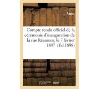 Compte rendu officiel de la cérémonie d'inauguration de la rue Réaumur, le 7 février 1897