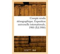 Compte rendu sténographique. Exposition universelle internationale, 1900 - Collectif - Hachette Bnf - broché - Livre