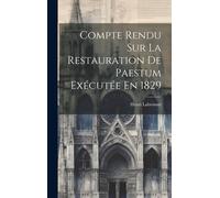 Compte Rendu Sur La Restauration De Paestum Exécutée En 1829