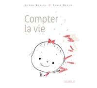 Compter la vie - Kundo Koyama - Sarbacane - cartonné - Album jeunesse dès 3 ans