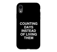 Compter Les Jours au Lieu de Les Vivre Sarcastique Coque pour iPhone XR