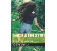 Compter les pieds des vers: Et autres poèmes...