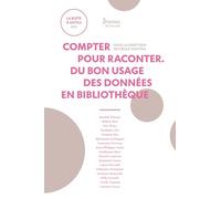 Compter pour raconter: Du bon usage des données en bibliothèque