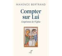 Compter sur lui : l'espérance de l'Eglise: L'espérance de l'Eglise