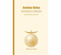 Comptes à rebours Au nom de Dieu et du profit - Antoine Dufeu - Canoe Editions Du - broché - Etude