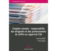 Comptes annuels : responsabilité des dirigeants et des professionnels du chiffre au regard du CSA Jean-Guy Didier (Auteur)