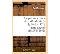 Comptes consulaires de la ville de Riscle de 1441 à 1507 : (texte gascon) (Éd.1886-1892)