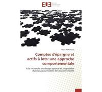 Comptes d'épargne et actifs à lots: une approche comportementale A la recherche du design optimal et proposition d'un nouveau modèle d'évaluation d'actifs - PFIFFELMANN-M - Universitaires Europeennes 