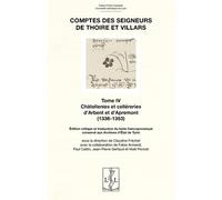 Comptes Des Seigneurs De Thoire Et Villars - Tome 4, Chatellenies Et Cellereries D Arbent Et D'apremont (1336-1353)