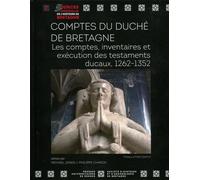 Comptes du Duché de Bretagne Les comptes, inventaires et exécution des testaments ducaux, 1262-1352 - Michael Jones - Presses Universitaires Rennes - broché - Essai