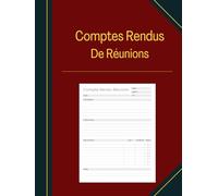 Comptes Rendus De Réunions: Cahier de Comptes Rendus De Réunions pour Organiser vos Réunions et Optimiser leur Efficacité | 120 pages | Grande taille 21.6 x 27.9 cm