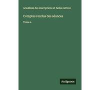 Comptes rendus des séances: Tome 4