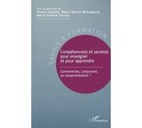 Comptétence(S) Et Savoir(S) Pour Enseigner Et Pour Apprendre - Controverses, Compromis Ou Compromissions ?