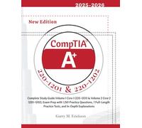 CompTIA A+ 220-1201 & 220-1202: Complete study guide Volume 1 Core1(220-1201) & Volume2 Core 2(220-1202), Exam Prep with 1150 Practice Questions 7 Full-Length Practice Tests, and In-Depth Explanation