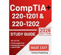 CompTIA 220-1201 & 220-1202 Study Guide: The Comprehensive Exam Prep with Step-by-Step Explanations & 8 Full-Length Practice Tests to Pass with Confidence