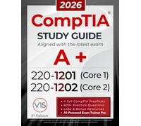 CompTIA 220-1201 and 220-1202 Study Guide: The All-in-One Manual to Pass Core 1 & 2 with Confidence - Includes Labs, Practical Exercises, and the Exam AI Trainer Pro