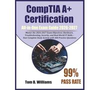 CompTIA Certification All-in-One Exam Guide 2026-2027: Master the 2026-2027 Exam Objectives, Hardware, Troubleshooting, Security, and Real World ... Study System with 700 Practice Questions